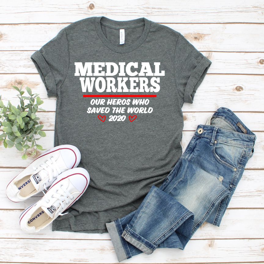 COVID-19 SHIRT -  MEDICAL WORKERS OUR HEROES