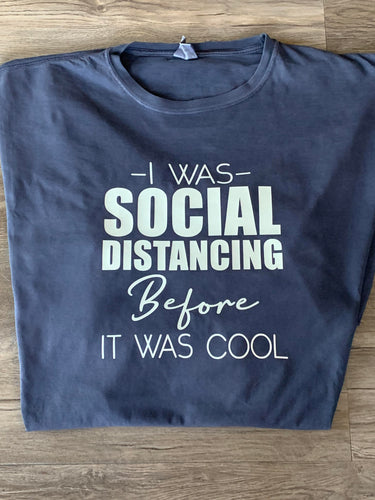 COVID-19 SHIRT -  I WAS SOCIAL DISTANCING BEFORE IT WAS COOL
