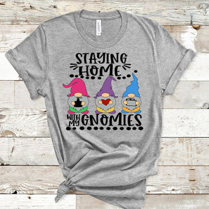 COVID-19 SHIRT - STAYING HOME WITH MY GNOMIES